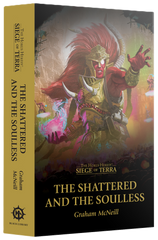 Siege of Terra: The Shattered And The Soulless (Pb)
